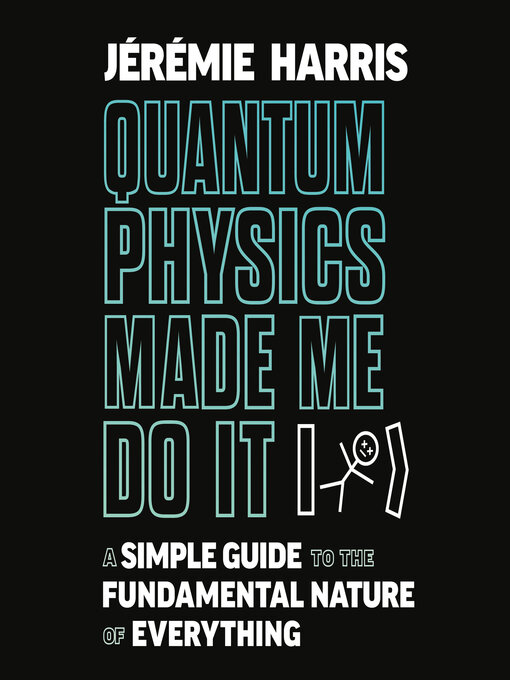 Title details for Quantum Physics Made Me Do It by Jeremie Harris - Wait list